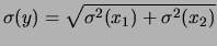 $\displaystyle \sigma(y) =
\sqrt{\sigma^2(x_1)+\sigma^2(x_2)}$