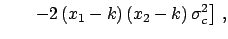 $\displaystyle \frac{1}{D}\, \left[
(x_1-k)^2\, (\sigma_2^2+\sigma_c^2)
+(x_2-k)^2\, (\sigma_1^2+\sigma_c^2)\right.$