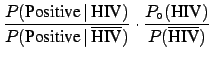 $\displaystyle \frac{P(\mbox{HIV}\,\vert\,\mbox{Positive})}
{P(\overline{\mbox{HIV}}\,\vert\,\mbox{Positive})}$
