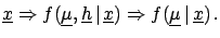 $\displaystyle \underline{x} \Rightarrow f(\underline{\mu},
\underline{h}\,\vert\,
\underline{x})
\Rightarrow f(\underline{\mu}\,\vert\,\underline{x})\,.
$