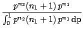 $\displaystyle \frac{p^{n_2}
f(p\,\vert\,x_1=n_1, {\cal B})}
{\int_{0}^{1}p^{n_2}f(p\,\vert\,x_1=n_1, {\cal B})\,\rm {d}p}$