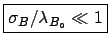 $ \sigma_B/\lambda_{B_\circ}\ll 1$