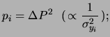 $\displaystyle p_i = \Delta P^2 \ \ (\,\propto \frac{1}{\sigma_{y_i}^2}\,); $