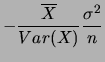 $\displaystyle -\frac{\overline{X}}{Var(X)}\frac{\sigma^2}{n}$