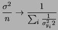 $\displaystyle \frac{\sigma^2}{n} \rightarrow
\frac{1}{\sum_i\frac{1}{\sigma_{y_i}^22}}$