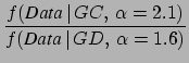 $\displaystyle \frac {\frac{f(\mbox{\footnotesize\it Data}\,\vert\, GC, \, \alph...
...})}
}
= \frac{{\cal R}_{GC}(2.1)}{{\cal R}_{GD}(1.6)}
\approx \frac{21}{7} = 3.$