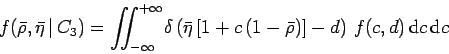 \begin{displaymath}
f(\bar {\rho},\bar{\eta}\,\vert\,C_3) = \int\!\!\!\!\int_{-\...
...+c\,(1-\bar {\rho})]-d\right) \,
f(c,d)\,\mbox{d}c\,\mbox{d}c
\end{displaymath}