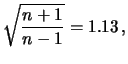 $\displaystyle \sqrt{\frac{n+1}{n-1}} = 1.13\,,$