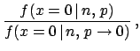 $\displaystyle \frac{f(x=0\,\vert\,n,\,p)}
{f(x=0\,\vert\,n,\,p\rightarrow 0)}\,,$
