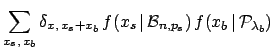 $\displaystyle \sum_{x_s,\,x_b} \delta_{x,\,x_s+x_b} \,f(x_s\,\vert\,{\cal B}_{n,p_s})
\,f(x_b\,\vert\,{\cal P}_{\lambda_b})$