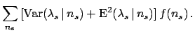$\displaystyle \sum_{n_s}\, [\mbox{Var}(\lambda_s\,\vert\,n_s) +
\mbox{E}^2(\lambda_s\,\vert\,n_s)]\,f(n_s)\,.$