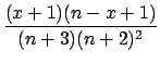 $\displaystyle \frac{(x+1)(n-x+1)}{(n+3)(n+2)^2}$
