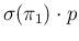 $\displaystyle \sigma(\pi_1)\cdot p$