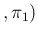 $\displaystyle , \pi_1)$