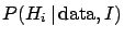 $\displaystyle P(H_i\,\vert\,\mbox{data},I)$