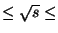 $\leq \sqrt{s} \leq$