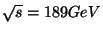 $\sqrt{s}= 189 GeV$