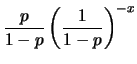 $\displaystyle \frac{p}{1-p}\left(\frac{1}{1-p}\right)^{-x}$