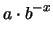 $\displaystyle a\cdot b^{-x}$