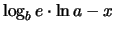 $\displaystyle \log_b{e}\cdot\ln{a}-x$