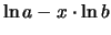 $\displaystyle \ln{a}-x\cdot \ln{b}$