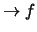 $\displaystyle \rightarrow f$