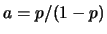 $ a=p/(1-p)$