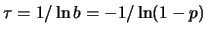 $ \tau=1/\ln{b}=-1/\ln(1-p)$