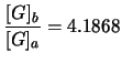 $\displaystyle \frac{[G]_b}{[G]_a} = 4.1868$