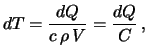 $\displaystyle dT = \frac{dQ}{c\,\rho\,V} = \frac{dQ}{C} \,,$