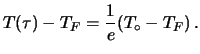 $\displaystyle T(\tau)-T_F = \frac{1}{e}(T_\circ-T_F)\, .$