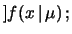 $\displaystyle f(x\,\vert\,\mu)\cdot f_\circ(\mu)\xrightarrow[$