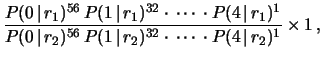 $\displaystyle \frac{P(\underline{x}\,\vert\,r_1)}
{P(\underline{x}\,\vert\,r_2)}
\times \frac{P_\circ(r_1)}{P_\circ(r_2)}$