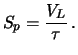 $\displaystyle S_p = \frac{V_L}{\tau}\,.$