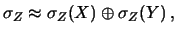 $\displaystyle \sigma(Z) \approx \left\vert\frac{\partial Z}{\partial X}\right\vert\sigma(X) \oplus \left\vert\frac{\partial Z}{\partial Y}\right\vert\sigma(Y)\,,$