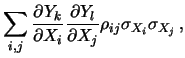 $\displaystyle \sum_{i,j} \frac{\partial Y_k}{\partial X_i}
\frac{\partial Y_l}{\partial X_j}
\sigma_{X_{ij}}\,,$