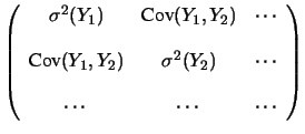 $\displaystyle \left( \begin{array}{ccc}
\sigma^2(X_1) &
\mbox{Cov}(X_1,X_2) &
\...
...gma^2(X_2) &
\cdots \\
& & \\
\cdots & \cdots & \cdots \\
\end{array}\right)$