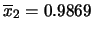 $ \overline{x}_1=0.9832$