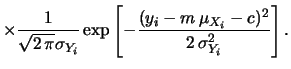 $\displaystyle f(x_i\,\vert\,\mu_{X_i},m,c)\cdot f(y_i\,\vert\,\mu_{X_i},m,c)$