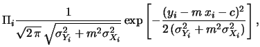 $\displaystyle \Pi_i \frac{1}{\sqrt{2\,\pi}\,\sigma_{Y_i}}\exp{\left[-\frac{(y_i-m\,x_i-c)^2}
{2\,\sigma_{Y_i}^2}\right]}\,.$