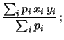 $\displaystyle \frac{\sum_i p_i\,x^2_i}{\sum_i p_i}$