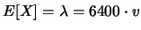 $ \lambda = 6400\cdot v$