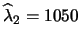 $ \widehat\lambda_1 = 1200$