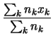 $\displaystyle \frac{\sum_k n_k x_k}{\sum_k n_k}$