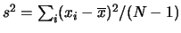 $ s^2= \sum_i (x_i-\overline{x})^2/(N-1)$