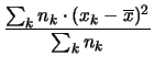 $\displaystyle \frac{\sum_k n_k\cdot (x_k-\overline{x})^2}
{\sum_k n_k}$