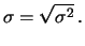 $\displaystyle \sigma = \sqrt{\sigma^2}\,.$