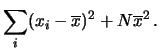 $\displaystyle \sum_i (x_i-\overline{x})^2 + N \overline{x}^2\,.$