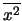 $ \overline{x^2}$