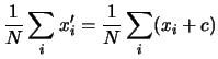 $\displaystyle \frac{1}{N}\sum_i x^\prime_i =
\frac{1}{N}\sum_i (x_i + c)$